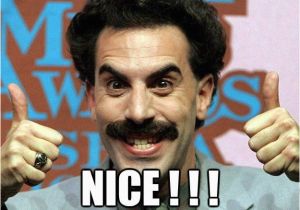 Nice Birthday Memes 25 Best Ideas About Borat Meme On Pinterest Borat High