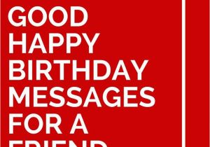 Nice Happy Birthday Quotes for Friends 35 Good Happy Birthday Messages for A Friend Inspiration