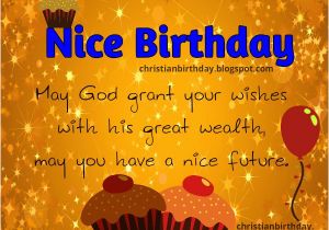 Nice Sayings for Birthday Cards Nice Birthday May God Grant Your Wishes Christian