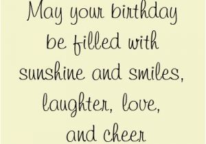 Nice Words for A Birthday Card May Your Birthday Be Filled with Sunshine and Smiles