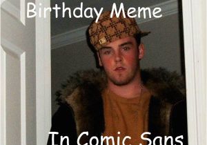 Nsfw Birthday Meme Gives You A Happy Birthday Meme In Comic Sans Scumbag
