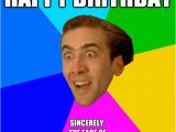 Nsfw Birthday Meme Happy Birthday sincerely the Face Of Sir Nicolas Cage