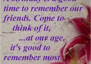 Old Friend Happy Birthday Quotes Birthday Wishes Quotes Awesome Sayings Good Time