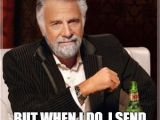 Old Man Birthday Memes the Most Interesting Man In the World Meme Imgflip