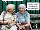 Old People Birthday Memes Pin by Annalyn Chalabala May On Omg Hilarious Old Lady