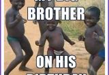 Older Brother Birthday Meme Funny Birthday Memes for Dad Mom Brother or Sister