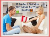 Original Birthday Gifts for Boyfriend 12 Perfect Birthday Gift Ideas for Your Boyfriend