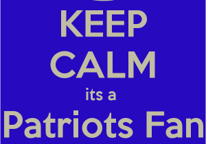 Patriots Birthday Card Keep Calm Its A Patriots Fan Birthday Poster Ales Keep