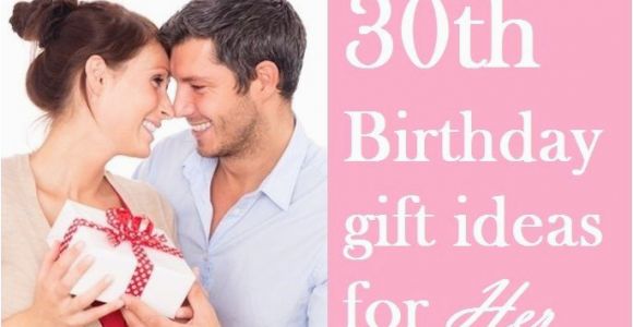 Perfect 30th Birthday Gift for Her Here are some Perfect 30th Birthday Gift Ideas for Her