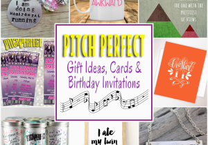 Perfect Gift for A Girl On Her Birthday Pitch Perfect Gifts Cards and Birthday Party Invitations