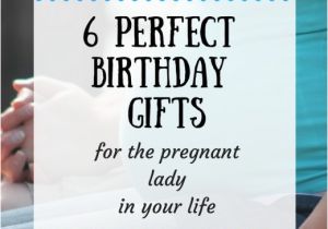 Perfect Gift for Girlfriend On Her Birthday 6 Perfect Birthday Gifts for Your Pregnant Wife