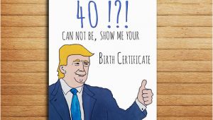 Personalised 40th Birthday Presents for Him 40th Birthday Card Donald Trump Card Birthday Gift for Him or