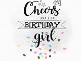 Quotes About Birthday Girl Cheers to Birthday Girl Svg Clipart Birthday Quote