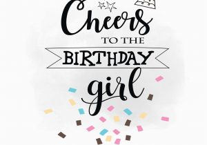 Quotes for A Birthday Girl Cheers to Birthday Girl Svg Clipart Birthday Quote