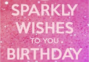 Quotes for A Birthday Girl Sparkly Wishes to You Birthday Girl Pictures Photos and