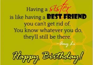 Quotes Of Happy Birthday to A Best Friend Having A Sister is Like Having A Best Friend Happy