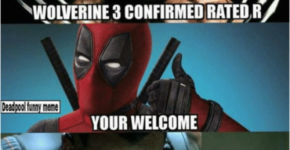 R Rated Birthday Memes Wolverine 3 Confirmed Rated R Deadpool Funny Meme Your