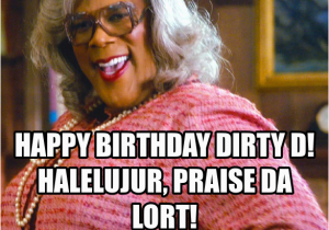 Raunchy Birthday Meme Happy Birthday Dirty D Halelujur Praise Da Lort