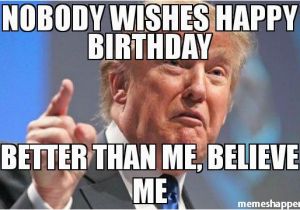 Raunchy Birthday Memes Nobody Wishes Happy Birthday Better Than Me Believe Me