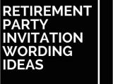Retirement and Birthday Party Invitation Wording 12 Retirement Party Invitation Wording Ideas Retirement