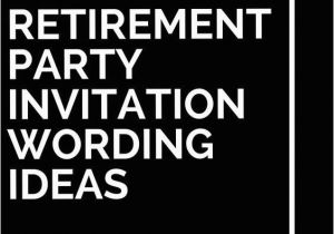 Retirement and Birthday Party Invitation Wording 12 Retirement Party Invitation Wording Ideas Retirement