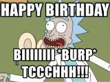 Rick and Morty Happy Birthday Meme Happy Birthday Biiiiiiii Burp Tccchhh Rick and