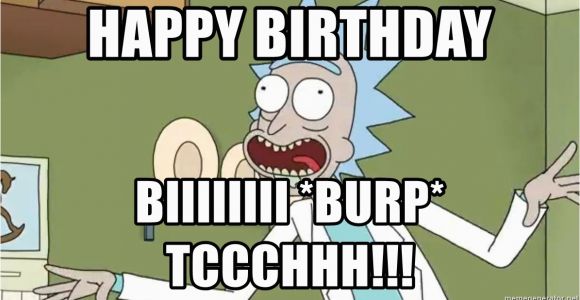 Rick and Morty Happy Birthday Meme Happy Birthday Biiiiiiii Burp Tccchhh Rick and