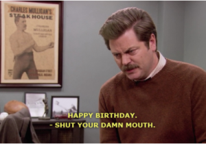 Ron Swanson Birthday Memes Ron Swanson Appreciation society Happy Birthday From Ron