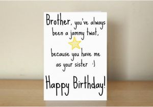 Rude Brother Birthday Cards Happy Birthday Brother Card You 39 Re A Jammy Twat because