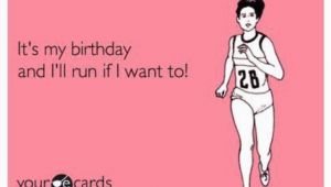 Running Birthday Meme Wrapping Up My Birthday Week Deb Runs