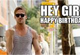 Ryan Gosling Birthday Memes Hey Girl It S Your Birthday Let S Start A Band