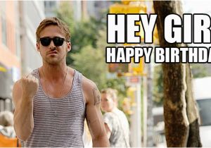 Ryan Gosling Birthday Memes Hey Girl It S Your Birthday Let S Start A Band