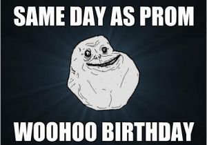 Same Birthday Meme Birthday Falls On Same Day as Prom Woohoo Birthday Party