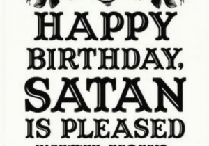 Satanic Birthday Cards Happy Birthday Satan is Pleased with Your Progress