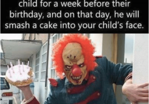 Scary Clown Birthday Meme 25 Best Memes About Evil Clown Evil Clown Memes