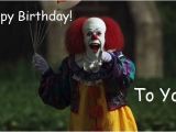 Scary Clown Birthday Meme Pennywise Birthday Funny Birthday Memes Pinterest
