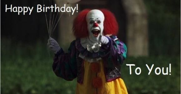 Scary Clown Birthday Meme Pennywise Birthday Funny Birthday Memes Pinterest