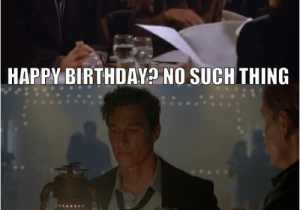 Seinfeld Birthday Meme Happy Birthday No Such Thing True Seinfeld Birthday Meme