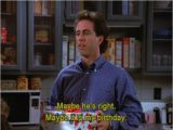 Seinfeld Happy Birthday Quote 13 Best Images About Seinfeld On Pinterest Birthday