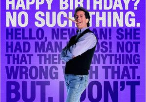 Seinfeld Happy Birthday Quote Happy Birthday Seinfeld Quotes Quotesgram