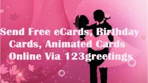 Send A Free Birthday Card Online Send Free Ecards Birthday Cards Animated Cards Online