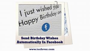 Send Birthday Cards Automatically How to Send Birthday Wishes Automatically Facebook