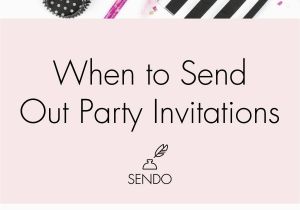 Send Birthday Invitations Online when to Send Party Invitations the Sendo Blog