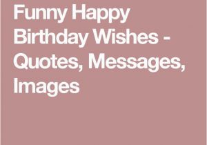 Shareable Birthday Cards 1000 Ideas About Funny Happy Birthday Images On Pinterest