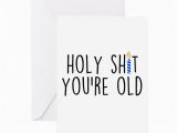 Shit Birthday Cards Holy Shit You 39 Re Old Greeting Cards by Admin Cp9958700