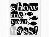 Show Me Birthday Cards Show Me Your Bass Greeting Card Zazzle