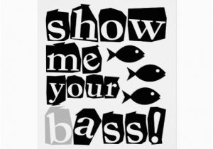 Show Me Birthday Cards Show Me Your Bass Greeting Card Zazzle