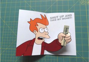 Shut Up and Take My Money Birthday Card Bentspac Meme Money Card