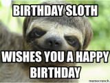 Sloth Happy Birthday Meme Birthday Sloth