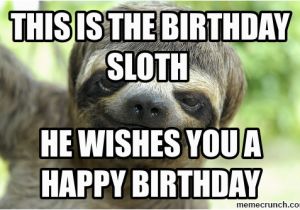 Sloth Happy Birthday Meme Birthday Sloth